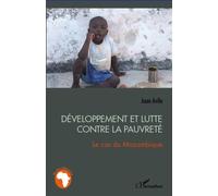 Développement et lutte contre la pauvreté Le cas du Mozambique - Juan Avila - L'harmattan - broché - Etude