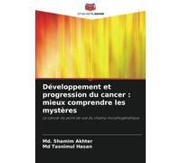 Développement et progression du cancer : mieux comprendre les mystères: Le cancer du point de vue du champ morphogénétique