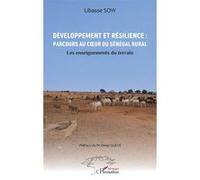 Développement et résilience : Parcours au cœur du Sénégal rural Libasse Sow (Auteur), Omar Gueye (Préface)