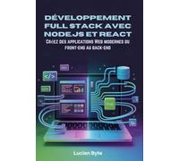 Développement Full Stack avec Node.js et React: Créez des applications Web modernes du front-end au back-end