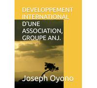 DEVELOPPEMENT INTERNATIONAL D'UNE ASSOCIATION, GROUPE ANJ.