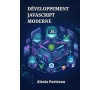 Développement JavaScript Moderne: Les Fondamentaux d'ES6+, Programmation Asynchrone, API et Projets Web
