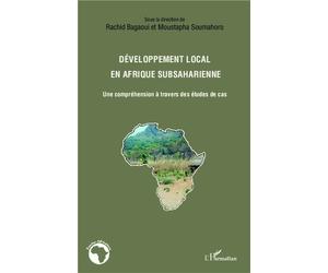 Développement local en Afrique subsaharienne Une compréhension à travers des études de cas - Moustapha Soumahoro - L'harmattan - broché - Essai