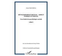 Développement mental - Aspect éthique et social Une étude de psychologie sociale - (1897) - James Mark Baldwin - L'harmattan - broché - Essai