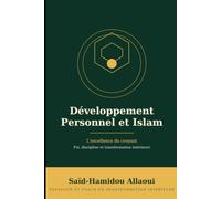 Développement Personnel et Islam: L'Excellence du croyant - foi, discipline et transformation intérieure