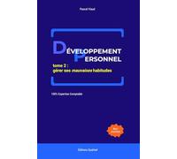 DÉVELOPPEMENT PERSONNEL - tome 2 : gérer ses mauvaises habitudes