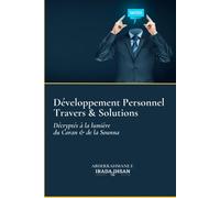 Développement personnel travers et solutions Décryptés à la lumière du Coran et de la Sounna - Abderrahman F. - Edt Editions Pour Tous - broché - Guide