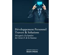 DEVELOPPEMENT PERSONNEL: TRAVERS & SOLUTIONS décryptés à la lumière du Coran et de la Sounna
