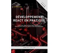 Développement React en Pratique: Créez des Applications Web Rapides et Interactives avec les Outils Front-End Modernes
