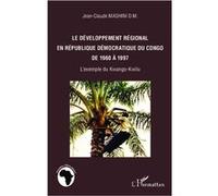 Développement régional en République Démocratique du Congo de 1960 à 1997 Jean-Claude Mashini D.M. (Auteur)