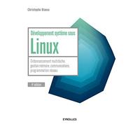 DEVELOPPEMENT SYSTEME SOUS LINUX ORDONNANCEMENT MULTITACHE GESTION MEMOIRE C: ORDONNANCEMENT MULTITACHE, GESTION MEMOIRE, COMMUNICATIONS, PROGRAMMATION RESEAU
