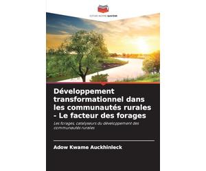 Développement transformationnel dans les communautés rurales - Le facteur des forages: Les forages, catalyseurs du développement des communautés rurales
