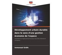Développement urbain durable dans le sens d'une gestion économe de l'espace: Orientations et lignes directrices pour les zones urbaines en croissance