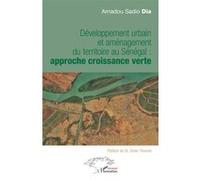 Développement urbain et aménagement du territoire au Sénégal : Approche croissance verte - Amadou Sadio Dia - L'harmattan - broché - Essai