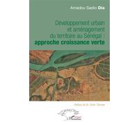 Développement urbain et aménagement du territoire au Sénégal : Approche croissance verte - Amadou Sadio Dia - L'harmattan - broché - Essai
