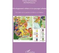 Développement urbain et éco-paysages urbains Une étude sur les quartiers de Mexico et d'Athènes - Christy (Chryssanthi) Petropoulou - L'harmattan - broché - Essai