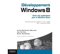 Développement Windows 8 - Créer des applications pour le Windows Store. API Windows Runtime (WinRT), C#/C++/XAML,.Net,JavaScript/HTML5. - Louis-Guillaume Morand - Eyrolles - broché - Guide