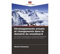 Développements actuels et changements dans le domaine du snowboard: Une recherche qualitative qui, à l'aide d'entretiens avec des experts, met en évidence l'évolution de ce sport