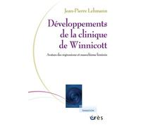 Développements de la clinique de Winnicott Avatars des regressions et masochisme au feminin - Jean-Pierre Lehmann - Eres - broché - Etude