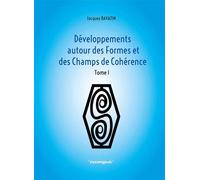 Développements des formes et des champs de cohérence - Tome 1 - Jacques Ravatin - Cosmogone Eds Du - broché - Essai