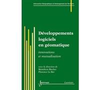 Développements logiciels en géomatique Pierre Dumolard (Auteur), BER Florence LE (Auteur), Bénédicte BUCHER (Auteur)