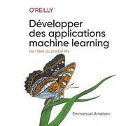 Développer des applications machine learning-collection O'Reilly