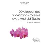 Développer des applications mobiles avec Android Studio - Cours et exercices