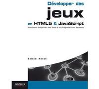 Développer des jeux en HTML5 et JavaScript Samuel Ronce (Auteur)