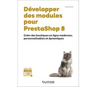 Développer des modules pour PrestaShop 8: Créer des boutiques en ligne modernes, personnalisables et dynamiques
