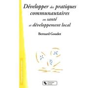 Developper des pratiques communautaires en sante et develop. - Bernard Goudet - Chronique Sociale - broché - Essai
