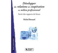 Developper des relations de cooperation en milieu profess - Michel Bernard - Chronique Sociale - broché - Etude