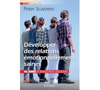 Développer des relations émotionnellement saines: 80 méditations pour transformer vos relations