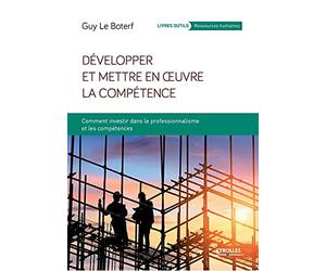 Développer et mettre en oeuvre la compétence: Comment investir dans le professionnalisme et les compétences