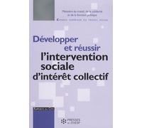 Développer Et Réussir L'intervention Sociale D'intérêt Collectif - Rapport Au Ministre Chargé Des Affaires Sociales