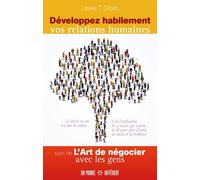 Développer Habilement Vos Relations Humaines - Suivi De L'art De Négocier Avec Les Gens