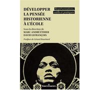 Développer la pensée historienne à l'école Représentations, outils et pratiques - Marc-André Éthier - Hermann - broché - Etude