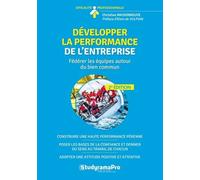 Développer La Performance De L'entreprise - Fédérer Les Équipes Autour Du Bien Commun Relationnel