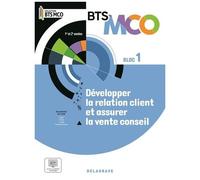 Développer La Relation Client Et La Vente Conseil Bloc 1 Bts Mco 1e Et 2e Années