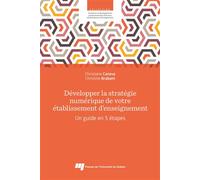 Développer la stratégie numérique de votre établissement d'enseignement Un guide en 5 étapes - Christine Caneva - Presses Universite Du Quebec - broché - Guide