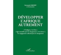 Développer l'Afrique autrement Fernand Vincent (Auteur)