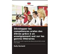 Développer les compétences orales des élèves grâce à un enseignement axé sur les genres littéraires: Recherche-action auprès des élèves de première année d'un lycée