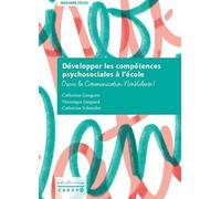 Développer les compétences psychosociales à l'école: Osons la Communication Non Violente !