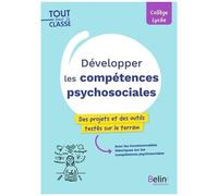 Développer Les Compétences Psychosociales - Des Outils Et Des Projets Pour Le Collège Et Le Lycée