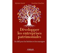 Développer les entreprises patrimoniales Un défi pour les héritiers et les managers. - Sylvain Gariel - Eyrolles - broché - Etude