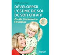 Développer l'estime de soi de son enfant: Les clés d'une éducation bienveillante