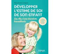 Développer l'estime de soi de son enfant: Les clés d'une éducation bienveillante