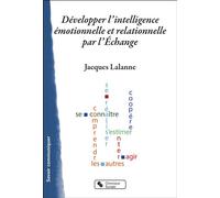 Développer l'intelligence émotionnelle et relationnelle par l'Échange Guide de l'animateur - Jacques Lalanne - Chronique Sociale - broché - Guide