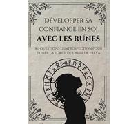 Développer sa Confiance en Soi avec les Runes - 80 questions d'introspection pour puiser la force de l'aett de Freya