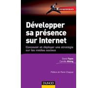 Développer sa présence sur Internet - Concevoir et déployer une stratégie sur les médias sociaux: Concevoir et déployer une stratégie sur les médias sociaux