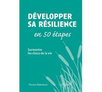 Développer sa résilience en 50 étapes - Surmonter les chocs de la vie - Thomas Wallenhorst - Ellipses - broché - Guide